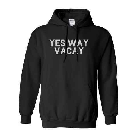 Yes Way Vacay Vacation Black Pullover Hoodie