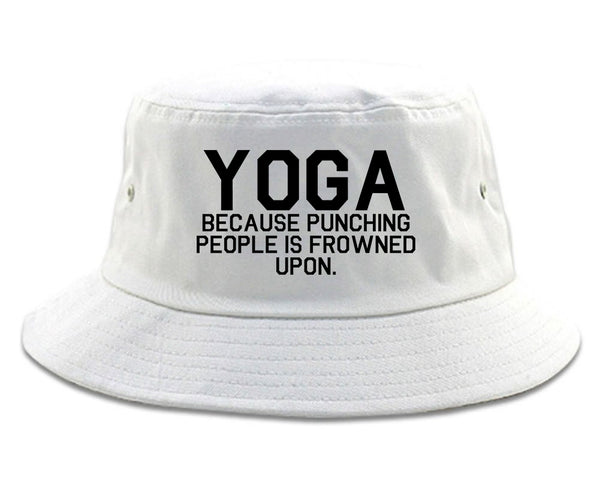Yoga Because Punching People Is Frowned Upon Bucket Hat White