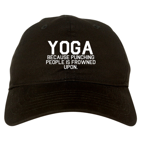 Yoga Because Punching People Is Frowned Upon Dad Hat Black