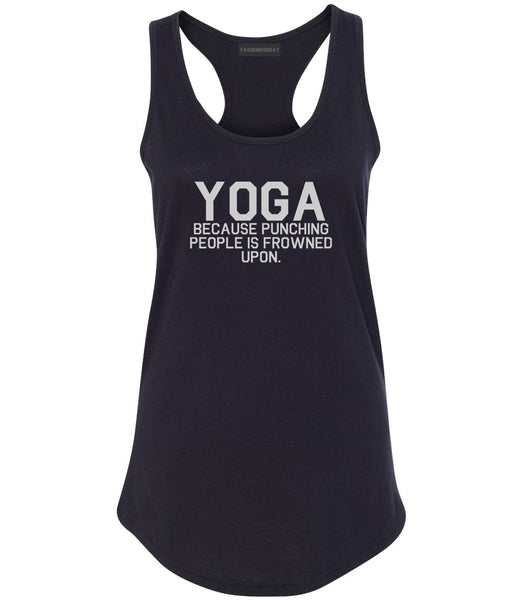 Yoga Because Punching People Is Frowned Upon Womens Racerback Tank Top Black