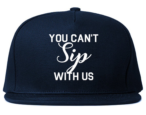 You Cant Sip With Us Wine Blue Snapback Hat