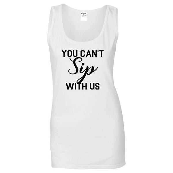 You Cant Sip With Us Wine White Tank Top