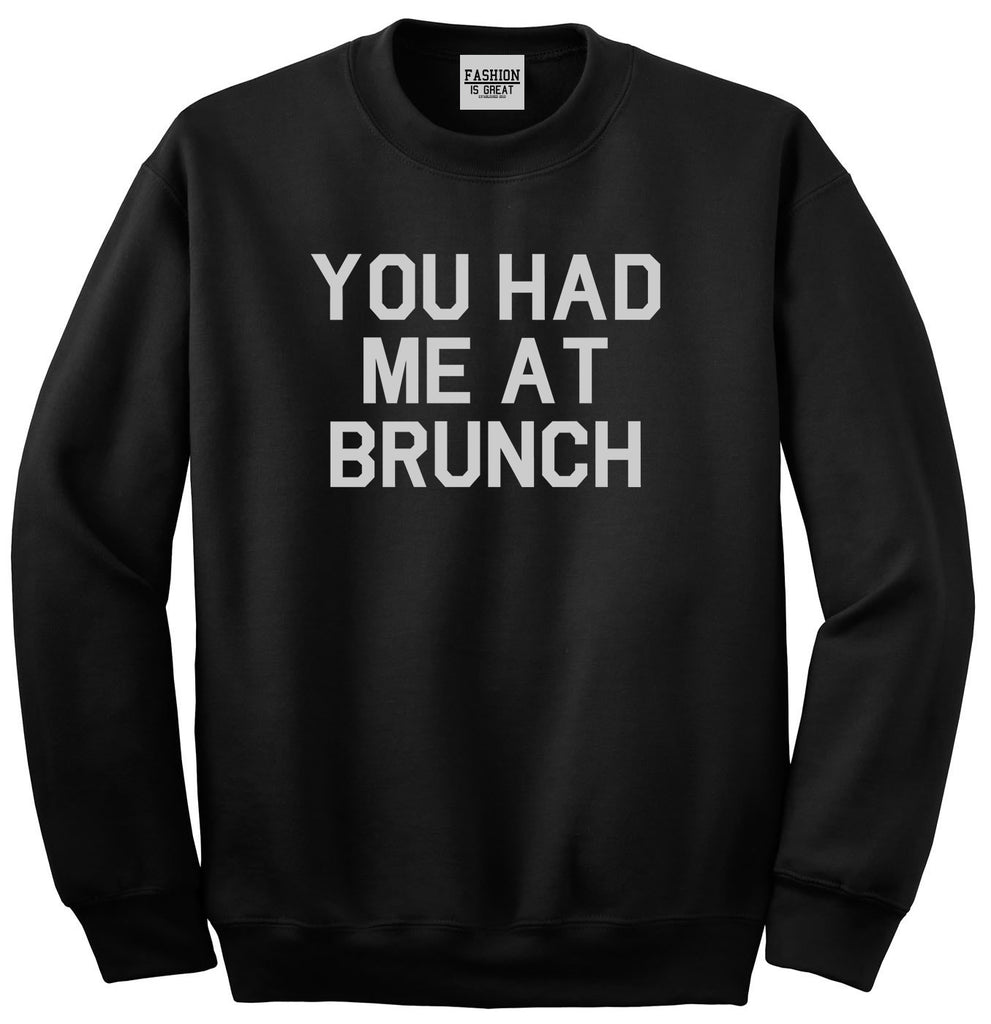 You Had Me At Brunch Food Black Crewneck Sweatshirt