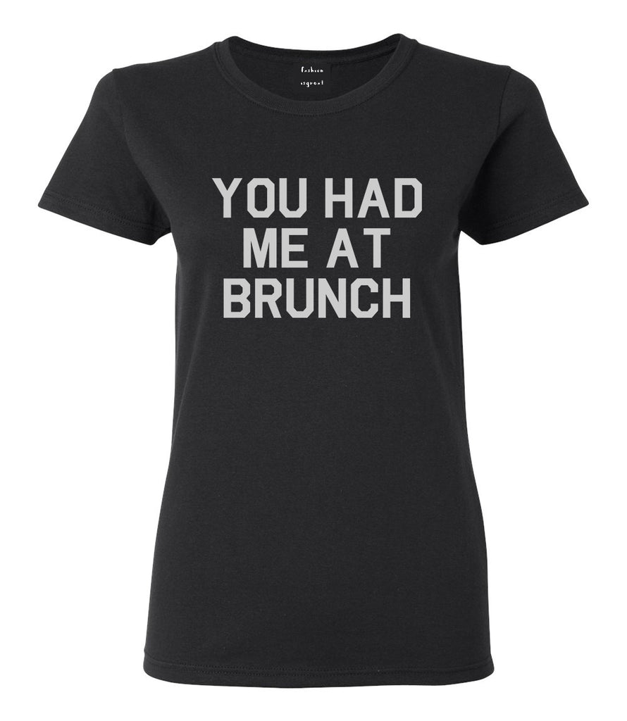 You Had Me At Brunch Food Black T-Shirt