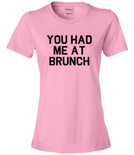 You Had Me At Brunch Food Pink T-Shirt
