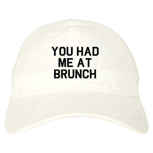 You Had Me At Brunch Food White Dad Hat