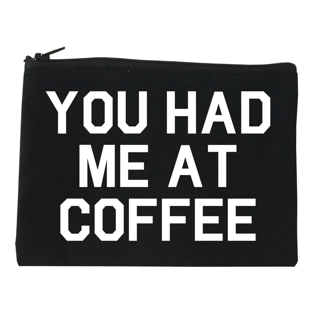 You Had Me At Coffee Black Makeup Bag