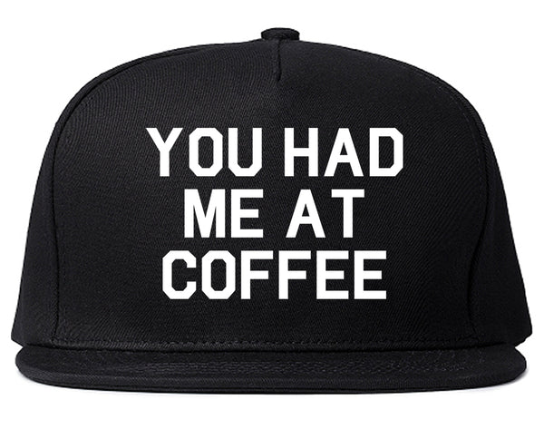 You Had Me At Coffee Black Snapback Hat
