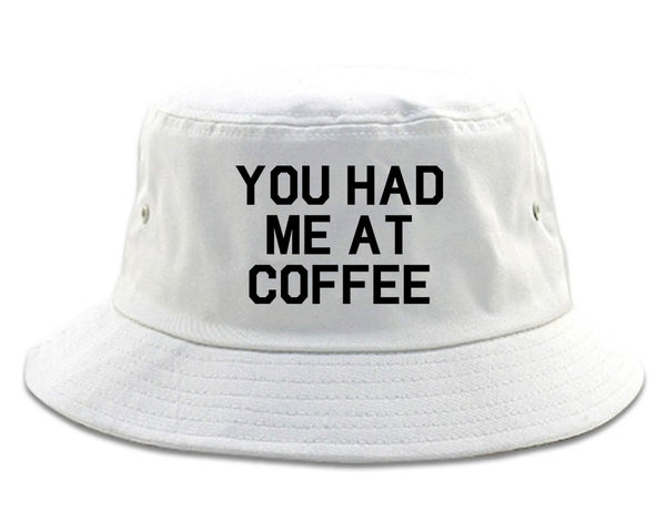 You Had Me At Coffee White Bucket Hat