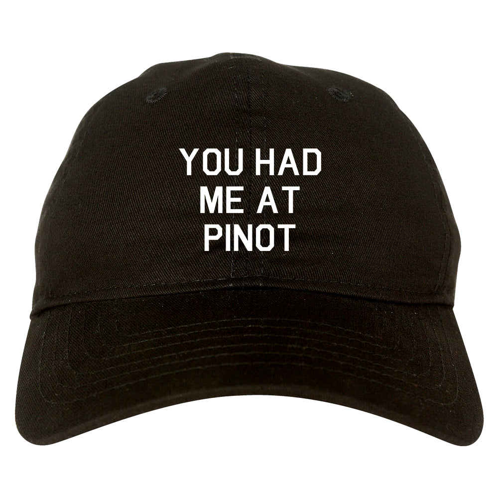 You Had Me At Pinot Wedding Engagement Black Dad Hat