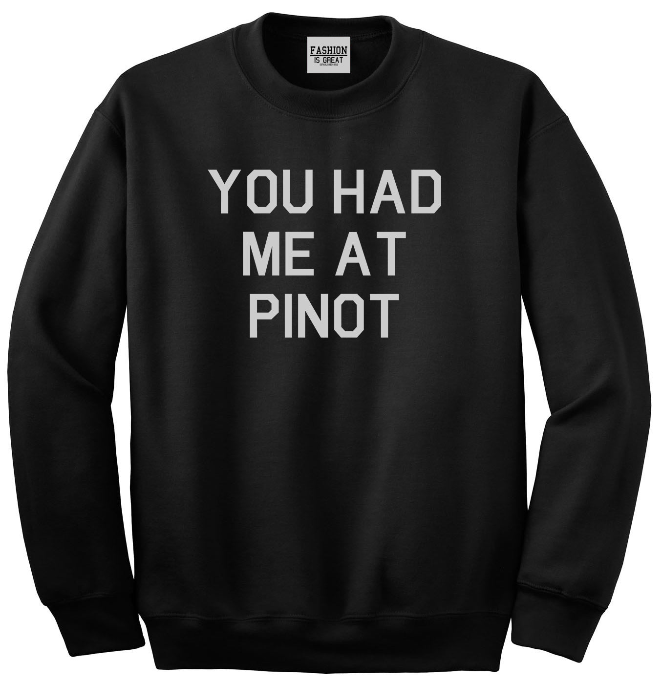 You Had Me At Pinot Wedding Engagement Black Crewneck Sweatshirt