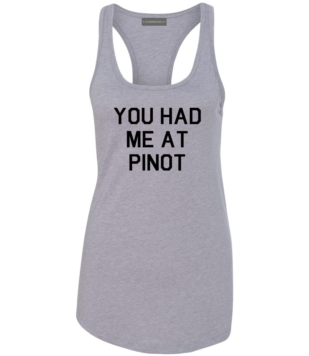 You Had Me At Pinot Wedding Engagement Grey Racerback Tank Top