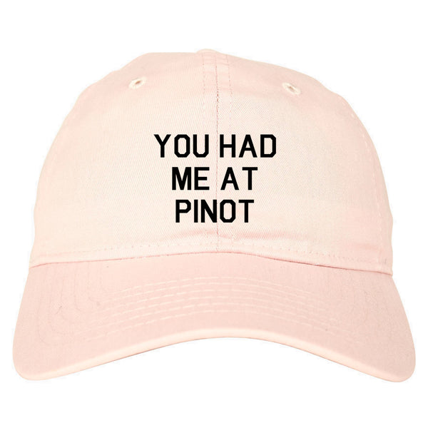 You Had Me At Pinot Wedding Engagement Pink Dad Hat