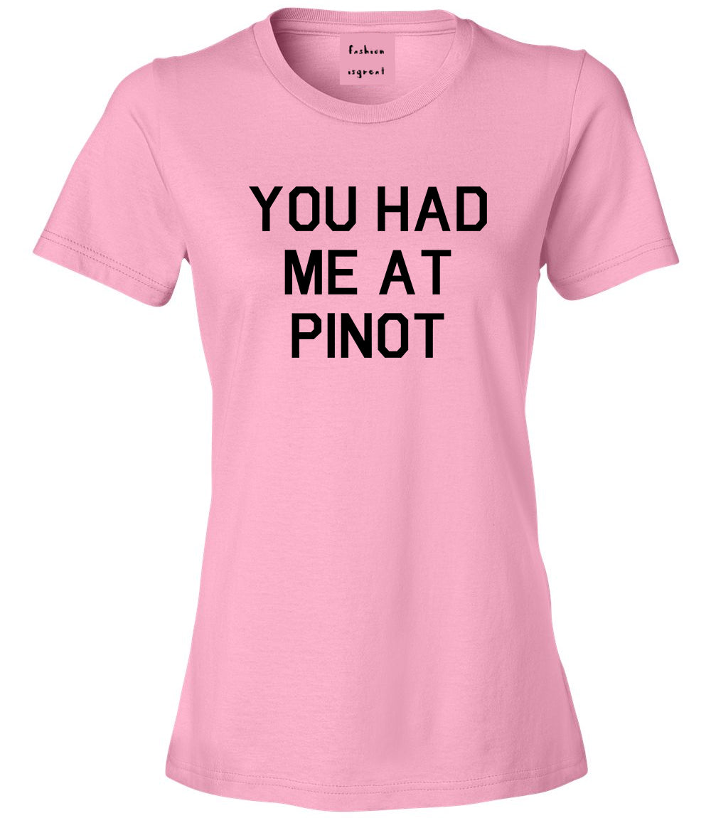 You Had Me At Pinot Wedding Engagement Pink T-Shirt