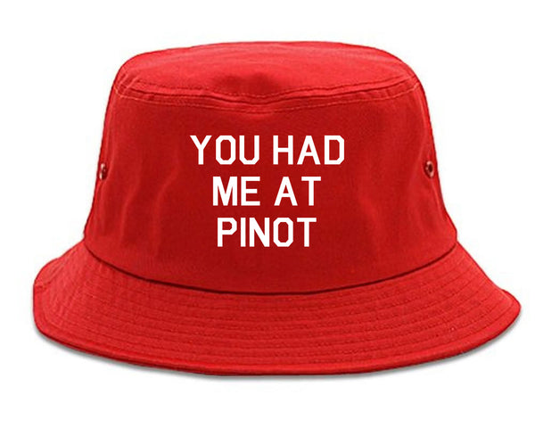 You Had Me At Pinot Wedding Engagement Red Bucket Hat