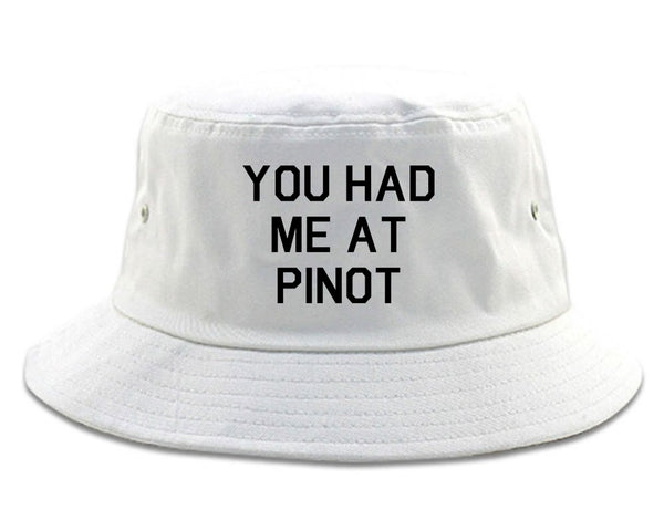 You Had Me At Pinot Wedding Engagement White Bucket Hat
