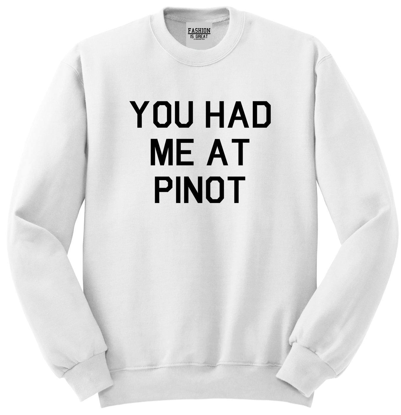 You Had Me At Pinot Wedding Engagement White Crewneck Sweatshirt