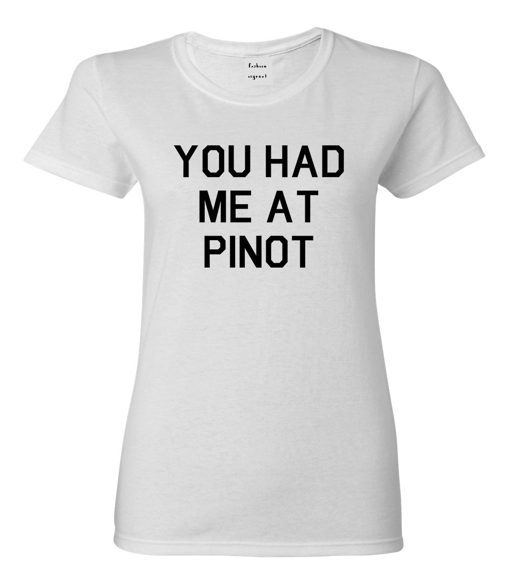 You Had Me At Pinot Wedding Engagement White T-Shirt