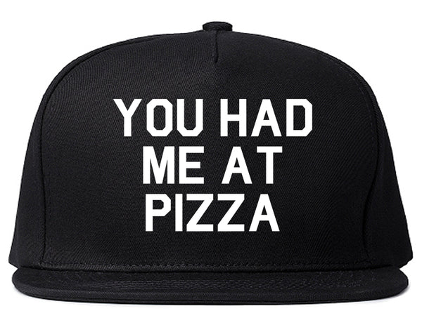 You Had Me At Pizza Food Black Snapback Hat