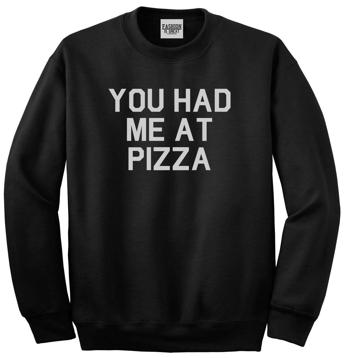 You Had Me At Pizza Food Black Crewneck Sweatshirt