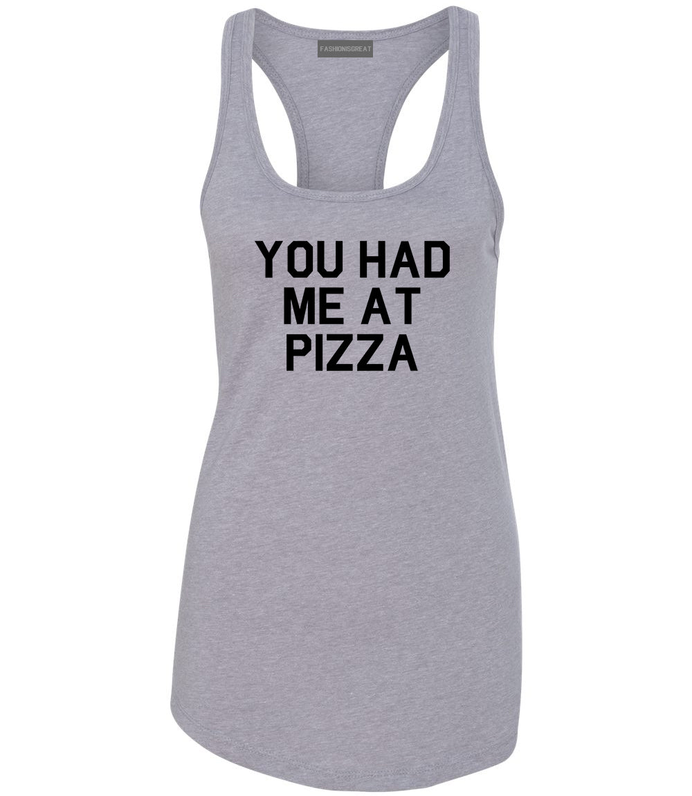 You Had Me At Pizza Food Grey Racerback Tank Top