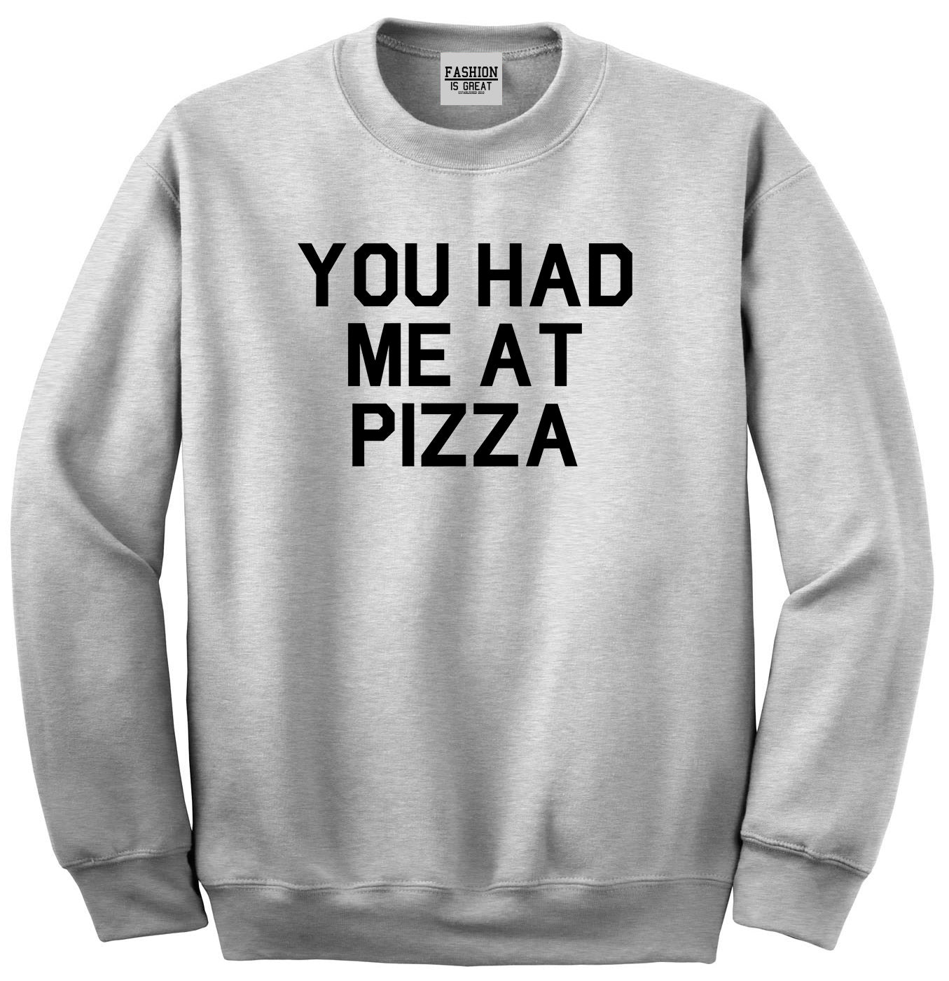 You Had Me At Pizza Food Grey Crewneck Sweatshirt