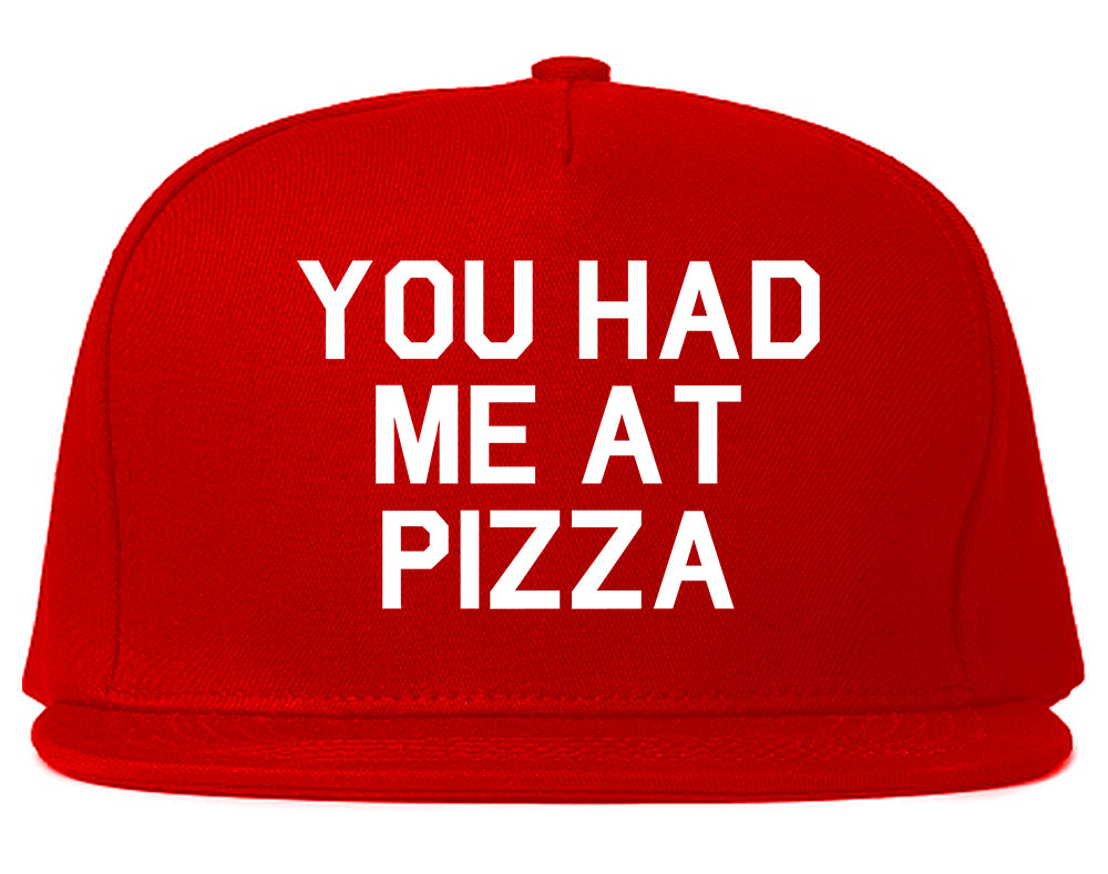You Had Me At Pizza Food Red Snapback Hat
