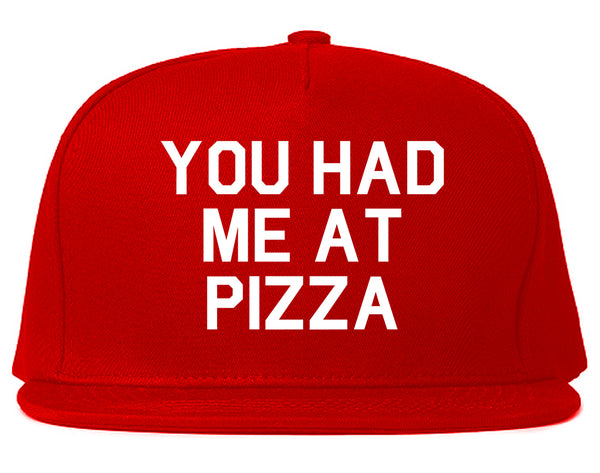 You Had Me At Pizza Food Red Snapback Hat
