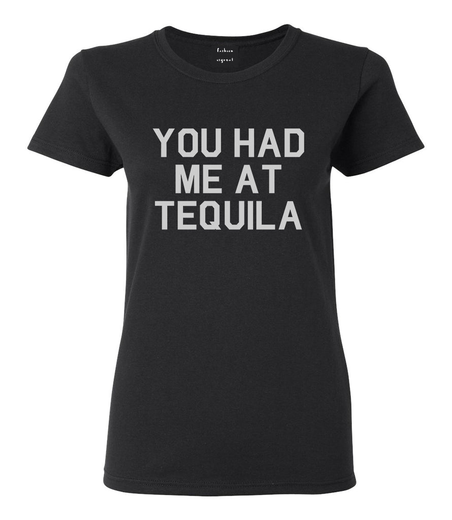 You Had Me At Tequila Black T-Shirt