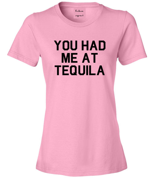 You Had Me At Tequila Pink T-Shirt