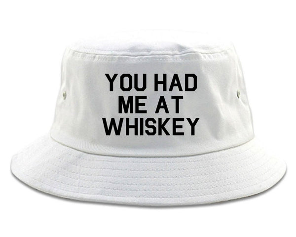 You Had Me At Whiskey White Bucket Hat