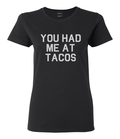 You had Me At Tacos Food Black T-Shirt