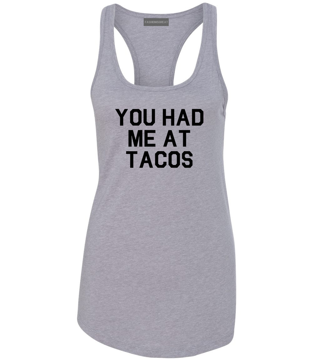 You had Me At Tacos Food Grey Racerback Tank Top