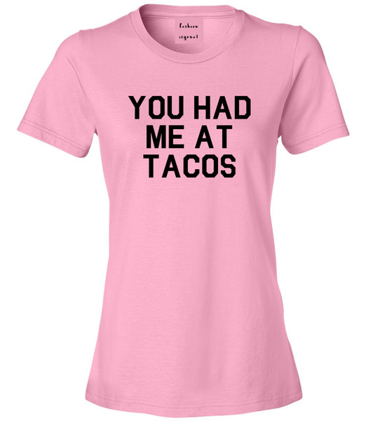 You had Me At Tacos Food Pink T-Shirt