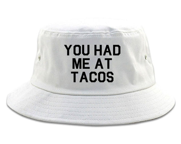 You had Me At Tacos Food White Bucket Hat