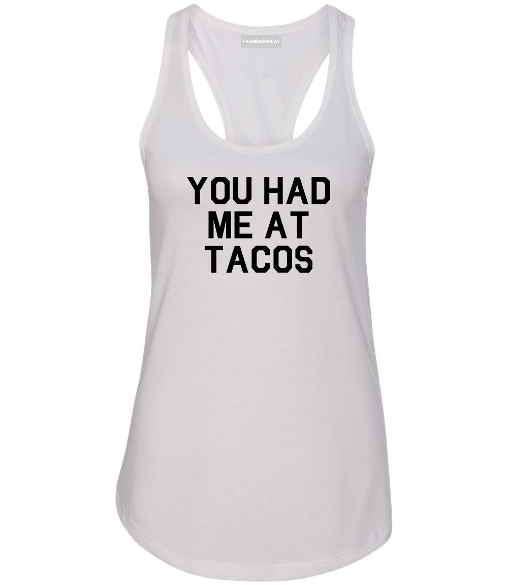 You had Me At Tacos Food White Racerback Tank Top