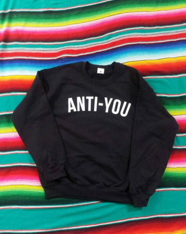 Anti-You Sweatshirt