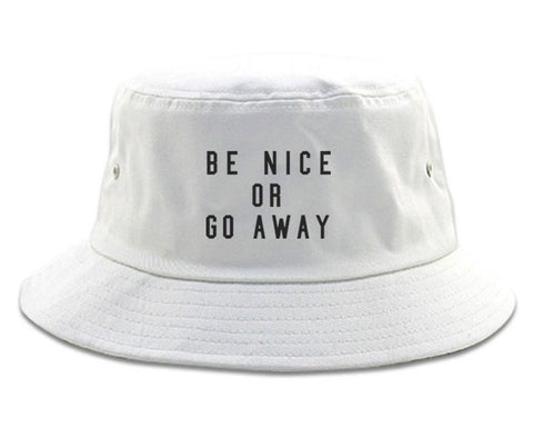 Be Nice Or Go Away Bucket Hat