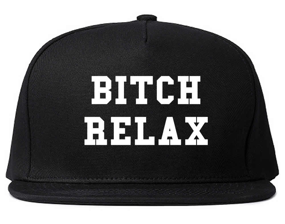 Bitch Relax Snapback