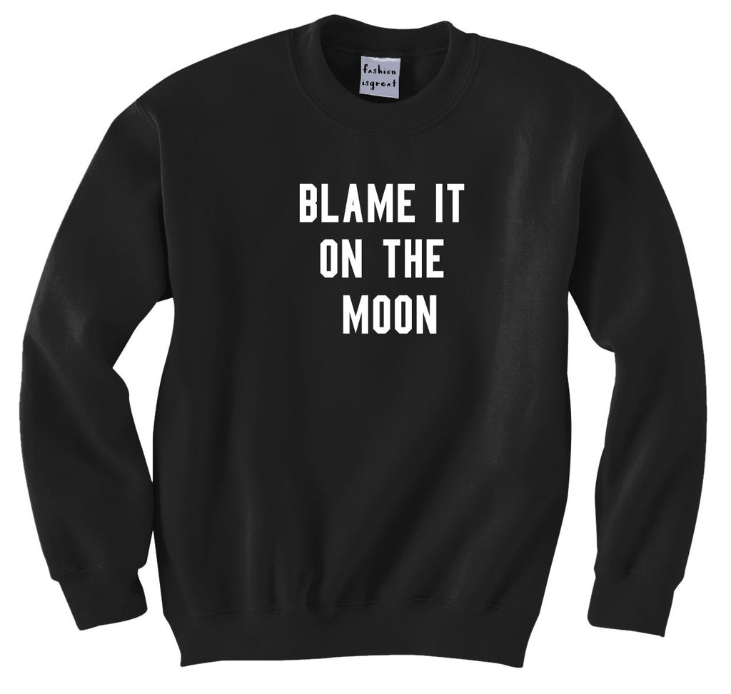 Blame The Moon Sweatshirt