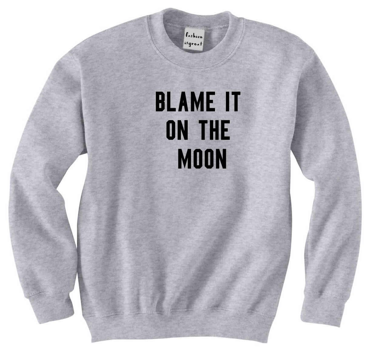 Blame The Moon Sweatshirt