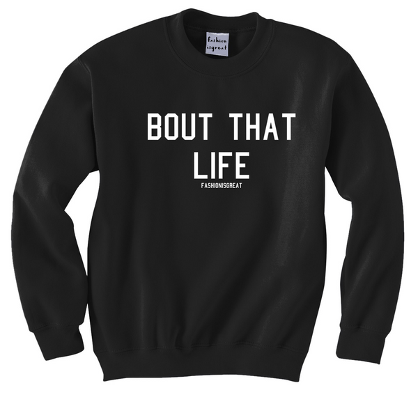 Bout That Life Sweatshirt