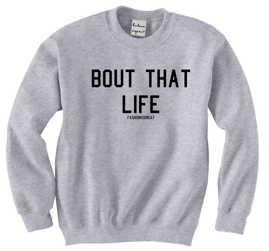 Bout That Life Sweatshirt