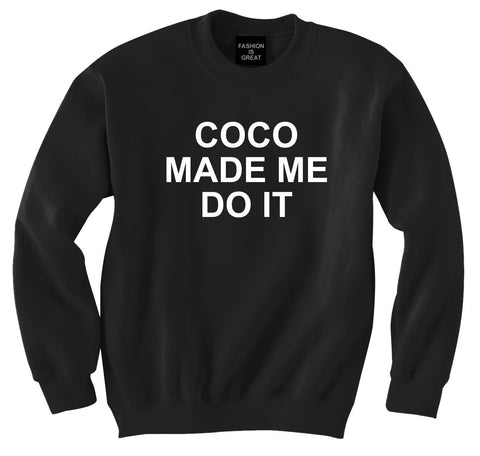 Coco Made Me Do It Sweatshirt