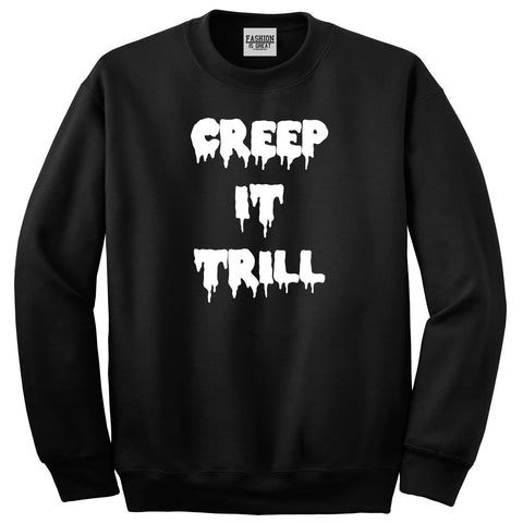 Creep It Trill Sweatshirt