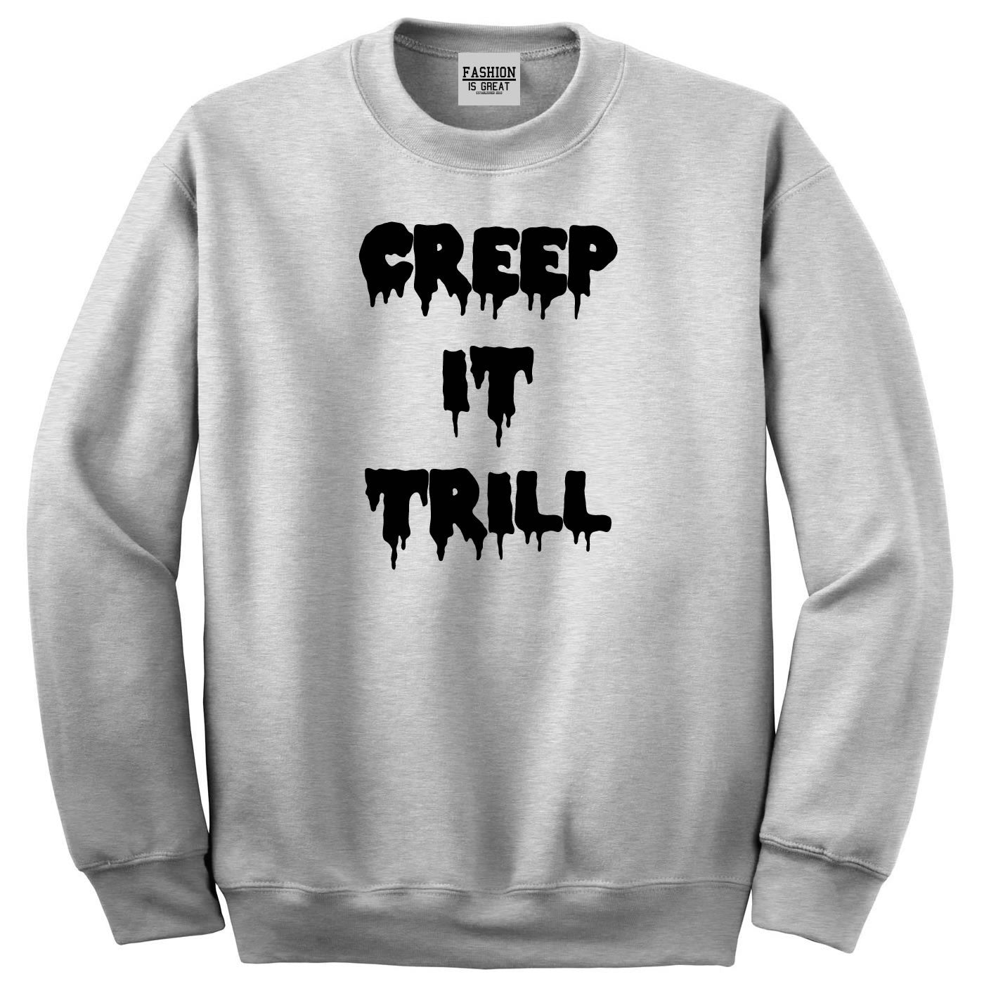 Creep It Trill Sweatshirt