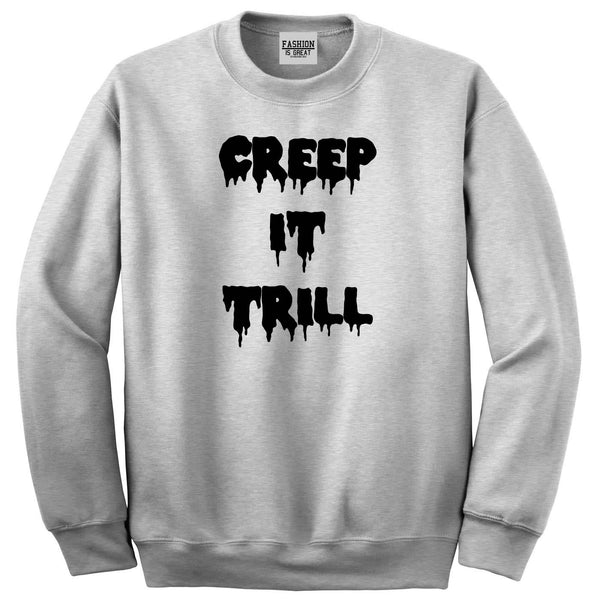 Creep It Trill Sweatshirt