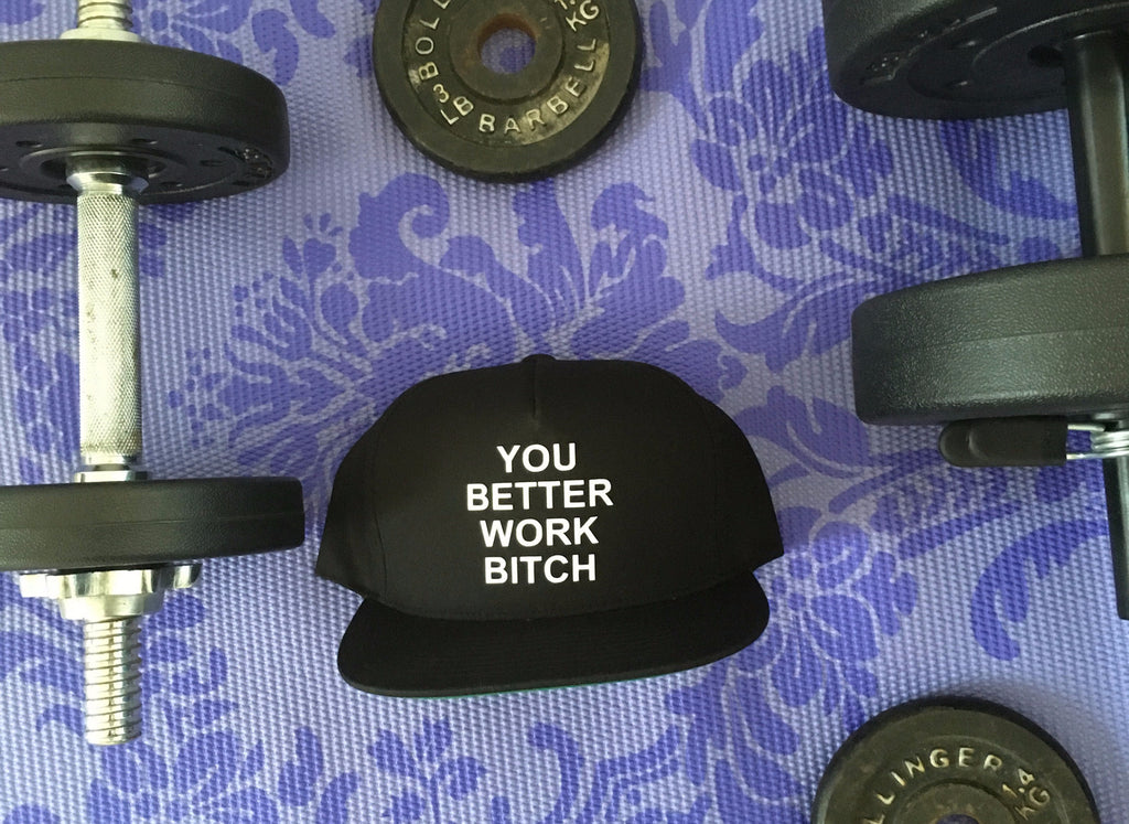 You Better Work Bitch Snapback