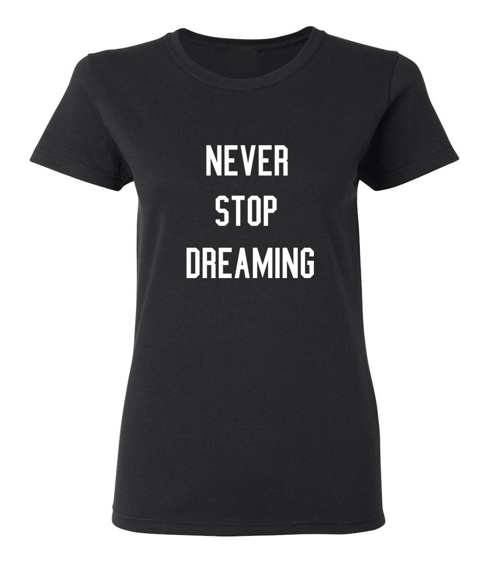 Never Stop Dreaming T-shirt