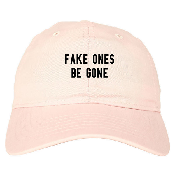 Fake Ones Be Gone Dad Hat